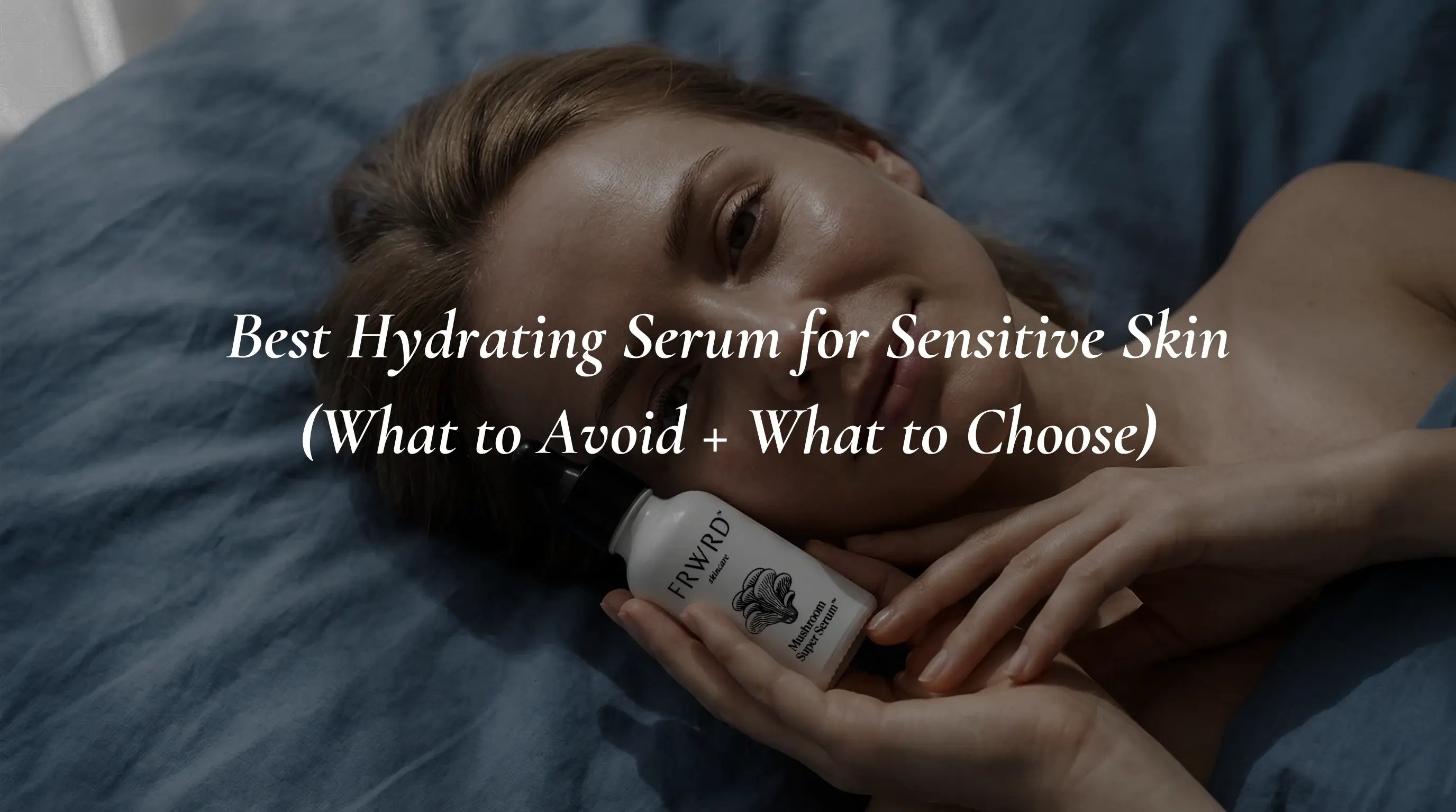 Best Hydrating Serum for Sensitive Skin