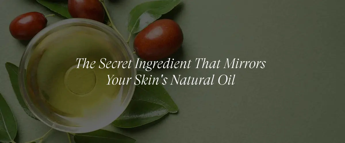 Jojoba Oil: Nature's Miracle for Balanced, Glowing Skin