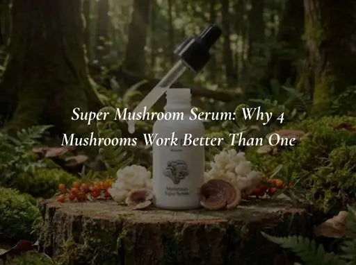 Super Mushroom Serum: Why 4 Mushrooms Work Better Than One